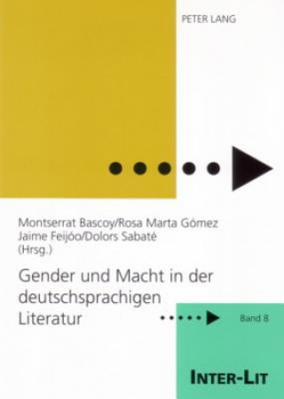 Carte Gender Und Macht in Der Deutschsprachigen Literatur Montserrat Bascoy