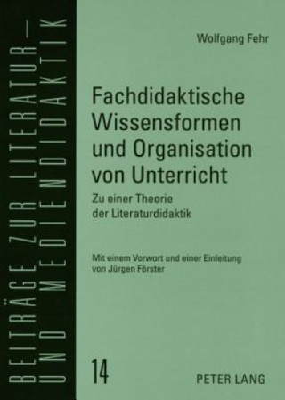 Kniha Fachdidaktische Wissensformen Und Organisation Von Unterricht Wolfgang Fehr