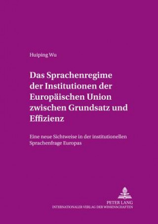 Carte Das Sprachenregime der Institutionen der Europaeischen Union zwischen Grundsatz und Effizienz Huiping Wu