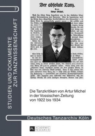 Kniha Tanzkritiken Von Artur Michel in Der "Vossischen Zeitung" Von 1922 Bis 1934 Nebst Einer Bibliographie Seiner Theaterkritiken Frank-Manuel Peter