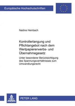 Książka Kontrollerlangung Und Pflichtangebot Nach Dem Wertpapiererwerbs- Und Uebernahmegesetz Nadine Heinbach