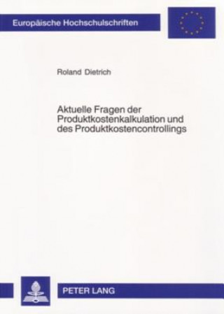 Könyv Aktuelle Fragen Der Produktkostenkalkulation Und Des Produktkostencontrollings Roland Dietrich