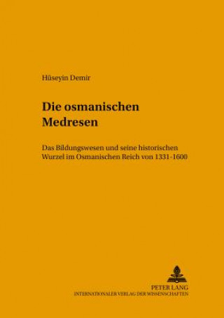 Kniha Die Osmanischen Medresen Hüseyin Demir