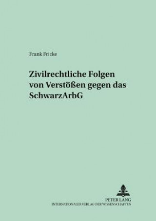 Książka Zivilrechtliche Folgen Von Verstoessen Gegen Das Schwarzarbg Frank Fricke