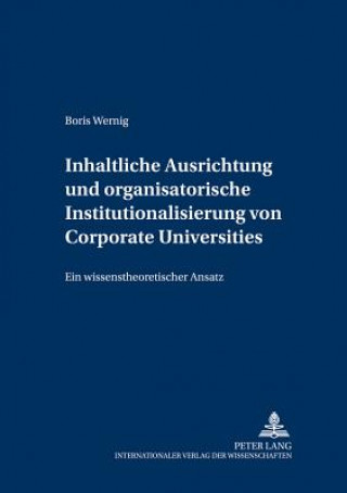 Kniha Inhaltliche Ausrichtung Und Organisatorische Institutionalisierung Von Corporate Universities Boris Wernig