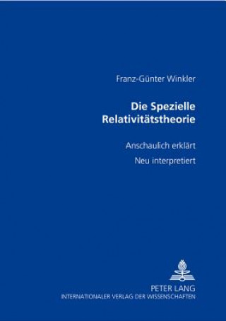 Livre Spezielle Relativitatstheorie; anschaulich erklart- neu interpretiert Franz-Günter Winkler