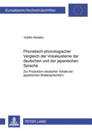 Kniha Phonetisch-Phonologischer Vergleich Der Vokalsysteme Der Deutschen Und Der Japanischen Sprache Yukiko Kaneko