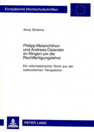 Книга Philipp Melanchthon Und Andreas Osiander Im Ringen Um Die Rechtfertigungslehre Anna Briskina