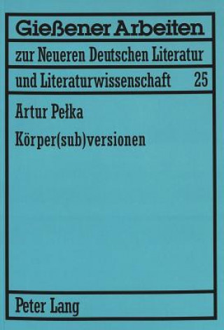 Könyv Koerper(sub)Versionen Artur Pelka
