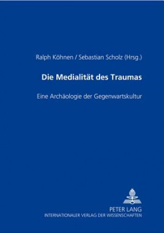 Könyv Die Medialitaet des Traumas Ralph Köhnen