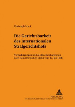 Kniha Gerichtsbarkeit Des Internationalen Strafgerichtshofs Christoph Junck