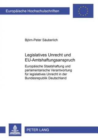 Kniha Legislatives Unrecht Und Eu-Amtshaftungsanspruch Björn-Peter Säuberlich