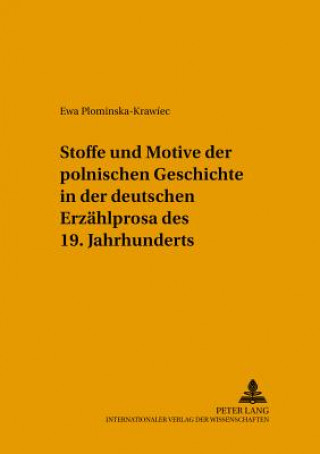 Kniha Stoffe Und Motive Der Polnischen Geschichte in Der Deutschen Erzaehlprosa Des 19. Jahrhunderts Ewa Plominska-Krawíec