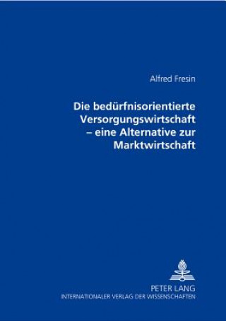 Livro Die Beduerfnisorientierte Versorgungswirtschaft Alfred Fresin