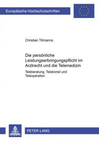 Buch Persoenliche Leistungserbringungspflicht Im Arztrecht Und Die Telemedizin Christian Tillmanns