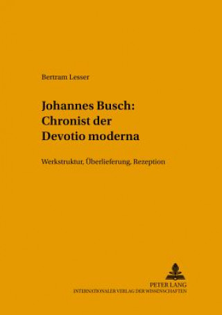 Kniha Johannes Busch: Chronist Der Devotio Moderna Bertram Lesser