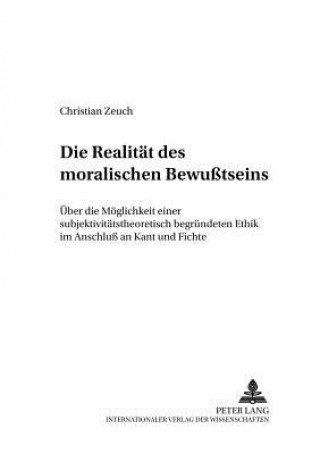 Kniha Die Realitaet Des Moralischen Bewusstseins Christian Zeuch