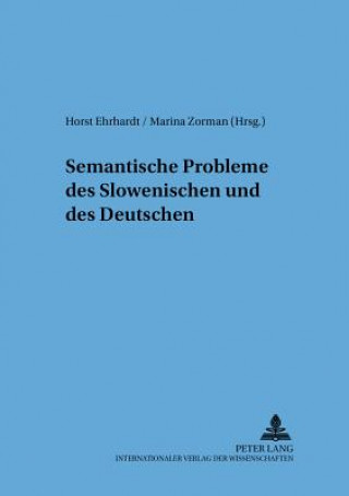 Könyv Semantische Probleme Des Slowenischen Und Des Deutschen Horst Ehrhardt