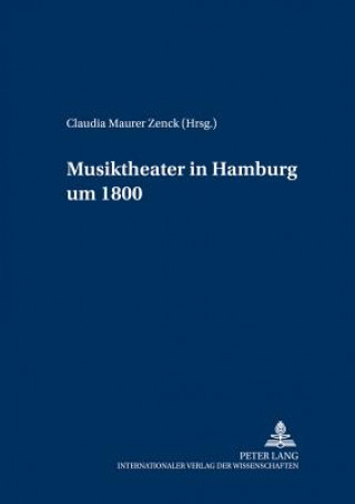 Book Musiktheater in Hamburg Um 1800 Claudia Maurer Zenck