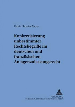 Livre Konkretisierung Unbestimmter Rechtsbegriffe Im Deutschen Und Franzoesischen Anlagenzulassungsrecht Cedric Christian Meyer