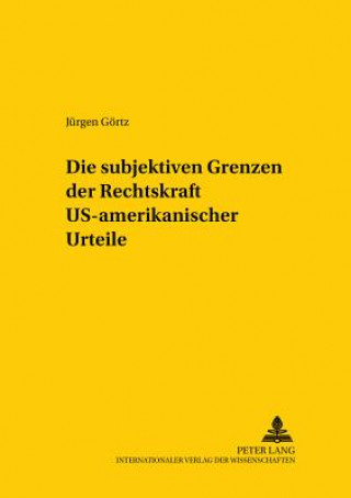 Book Subjektiven Grenzen Der Rechtskraft Us-Amerikanischer Urteile Jürgen Görtz