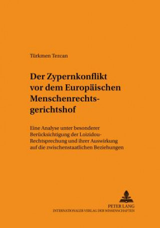 Könyv Der Zypernkonflikt vor dem Europaeischen Menschenrechtsgerichtshof Türkmen Tezcan