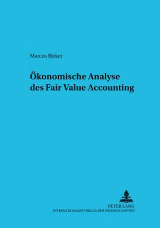 Buch Oekonomische Analyse Des Fair Value Accounting Marcus Bieker