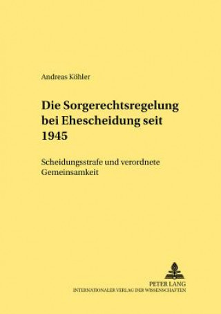 Kniha Sorgerechtsregelungen Bei Ehescheidung Seit 1945 Andreas Köhler