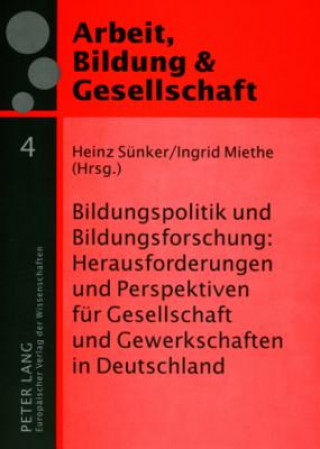 Buch Bildungspolitik Und Bildungsforschung: Herausforderungen Und Perspektiven Fuer Gesellschaft Und Gewerkschaften in Deutschland Heinz Sünker