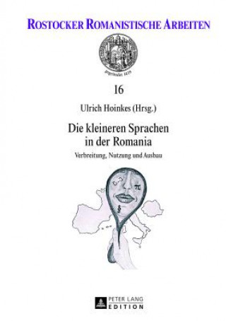 Carte kleineren Sprachen in der Romania; Verbreitung, Nutzung und Ausbau Ulrich Hoinkes