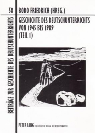 Carte Geschichte Des Deutschunterrichts Von 1945 Bis 1989 (Teil 1) Bodo Friedrich