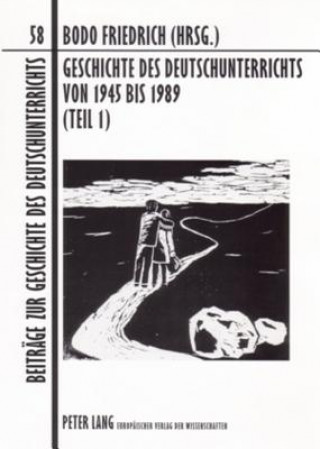 Książka Geschichte Des Deutschunterrichts Von 1945 Bis 1989 (Teil 1) Bodo Friedrich