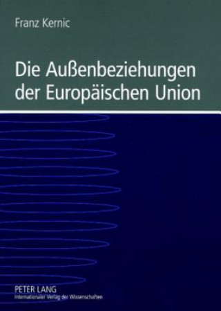 Könyv Die Aussenbeziehungen Der Europaeischen Union Franz Kernic