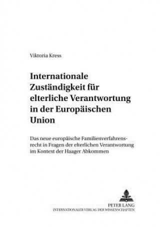 Kniha Internationale Zustaendigkeit Fuer Elterliche Verantwortung in Der Europaeischen Union Viktoria Kress