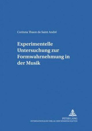 Kniha Experimentelle Untersuchung Zur Formwahrnehmung in Der Musik Corinna Thaon de Saint André