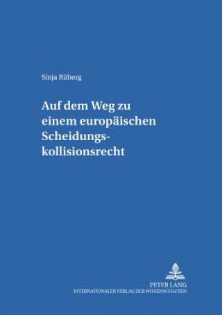 Book Auf Dem Weg Zu Einem Europaeischen Scheidungskollisionsrecht Sinja Rüberg