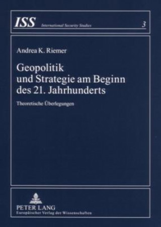 Carte Geopolitik Und Strategie Am Beginn Des 21. Jahrhunderts Andrea K. Riemer