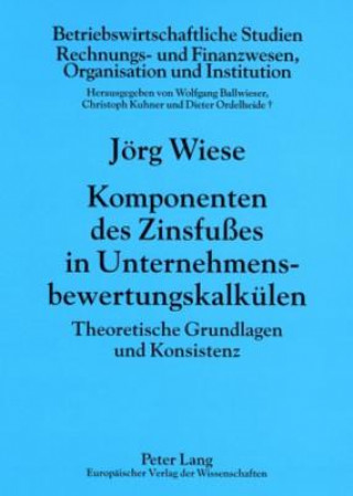 Kniha Komponenten Des Zinsfusses in Unternehmensbewertungskalkuelen Jörg Wiese