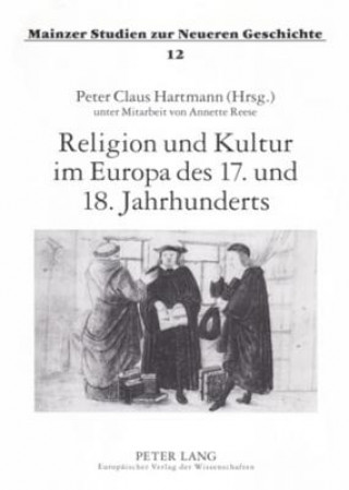 Könyv Religion Und Kultur Im Europa Des 17. Und 18. Jahrhunderts Peter Claus Hartmann