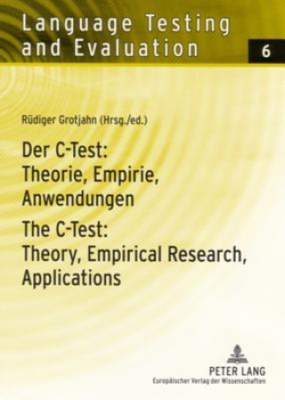 Kniha Der C-Test: Theorie, Empirie, Anwendungen / The C-Test: Theory, Empirical Research, Applications Rüdiger Grotjahn
