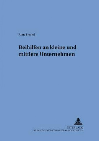 Knjiga Beihilfen an Kleine Und Mittlere Unternehmen Arne Hertel