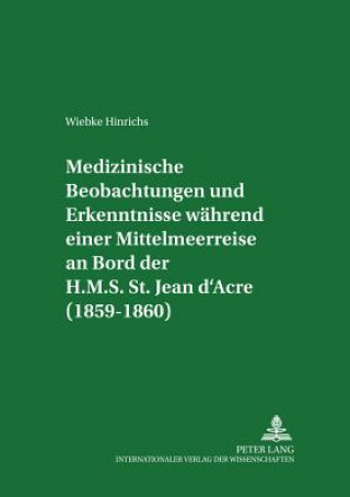 Book Medizinische Beobachtungen und Erkenntnisse waehrend einer Mittelmeerreise an Bord der H.M.S. St. Jean d'Acre (1859-1860) Wiebke Hinrichs