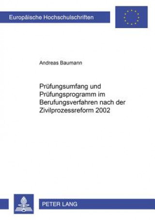 Knjiga Pruefungsumfang Und Pruefungsprogramm Im Berufungsverfahren Nach Der Zivilprozessreform 2002 Andreas Baumann