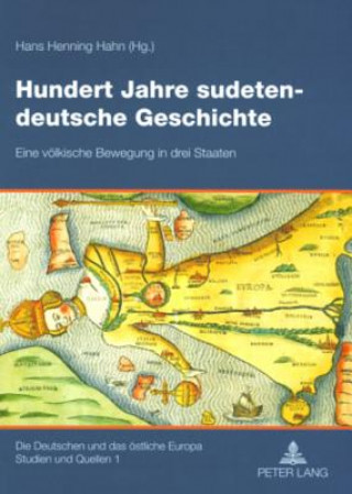 Kniha Hundert Jahre Sudetendeutsche Geschichte Hans Henning Hahn