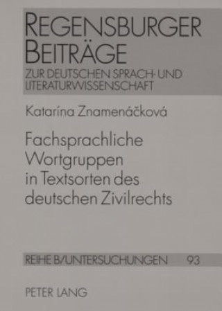 Kniha Fachsprachliche Wortgruppen in Textsorten Des Deutschen Zivilrechts Katarína Znamenácková