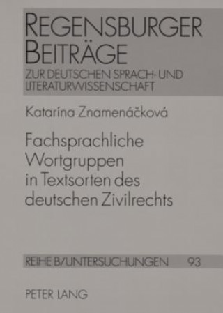 Book Fachsprachliche Wortgruppen in Textsorten Des Deutschen Zivilrechts Katarína Znamenácková