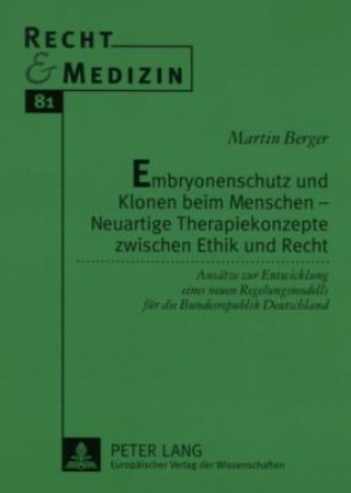 Kniha Embryonenschutz Und Klonen Beim Menschen - Neuartige Therapiekonzepte Zwischen Ethik Und Recht Martin Berger