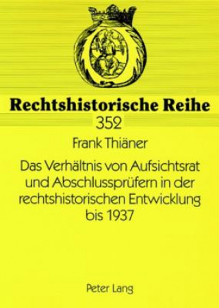 Książka Verhaeltnis Von Aufsichtsrat Und Abschlusspruefern in Der Rechtshistorischen Entwicklung Bis 1937 Frank Thiäner