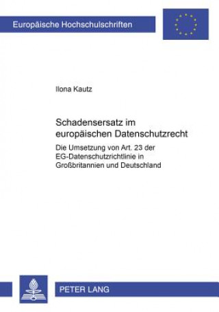 Kniha Schadensersatz Im Europaeischen Datenschutzrecht Ilona Kautz