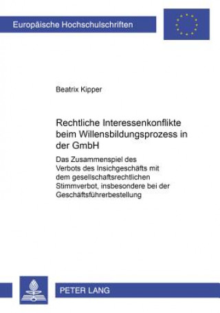 Książka Rechtliche Interessenkonflikte Beim Willensbildungsprozess in Der Gmbh Beatrix Kipper